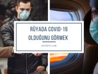 Rüyada Covid-19 (Koronavirüs) Olduğunu Görmek 