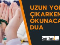 Uzun yolculuğa çıkarken okunacak dua | Uzun yola çıkmadan önce okunacak dua