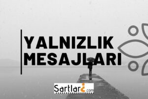 Yalnızlık Mesajları | Yalnızlık Mesajları 2023-2024