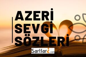 Azeri Sevgi Sözleri | Azeri Sevgi Mesajları 2023-2024