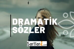 Dramatik Sözler | Dramatik Söz 2023-2024