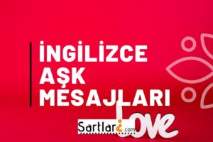 İngilizce Aşk Mesajları | İngilizce Aşk Sözleri ve Türkçesi 2023-2024