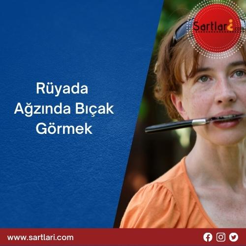 Rüyada Ağzında Bıçak Görmek