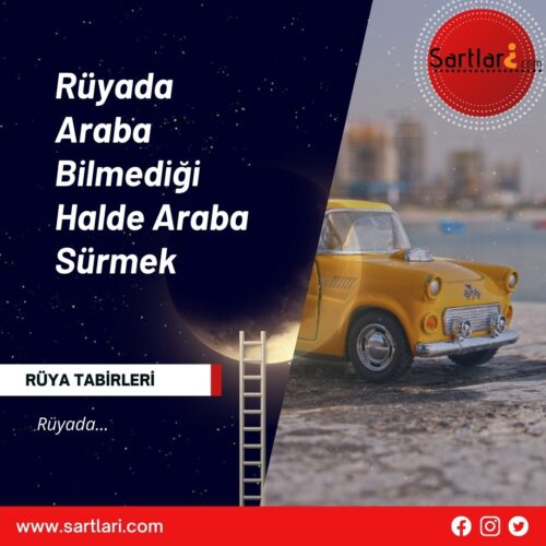 Rüyada Araba Bilmediği Halde Araba Sürmek