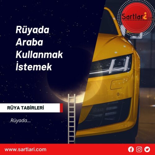 Rüyada Araba Kullanmak İstemek