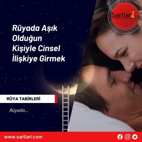 Rüyada Aşık Olduğun Kişiyle Cinsel İlişkiye Girmek