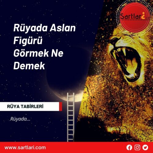 Rüyada Aslan Figürü Görmek Ne Demek