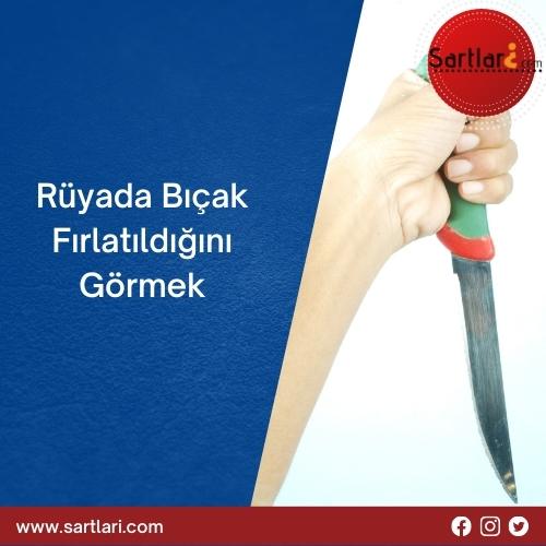 Rüyada Bıçak Fırlatıldığını Görmek