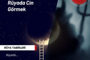 Rüyada Cin Görmek | Rüyada cin görmek ne anlama gelir?