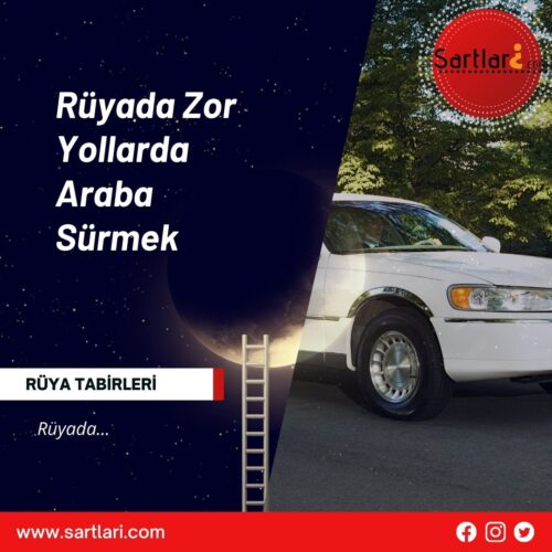 Rüyada Zor Yollarda Araba Sürmek