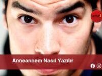 Anneannem Nasıl Yazılır | Anneannem Nasıl Yazılır TDK