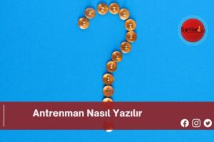 Antrenman Nasıl Yazılır | Antrenman Nasıl Yazılır TDK