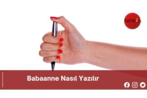 Babaanne Nasıl Yazılır | Babaanne Nasıl Yazılır TDK