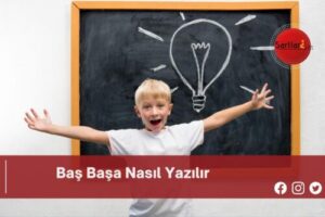 Baş Başa Nasıl Yazılır | Baş Başa Nasıl Yazılır TDK