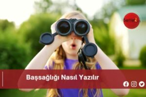 Başsağlığı Nasıl Yazılır | Başsağlığı Nasıl Yazılır TDK