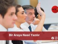 Bir Araya Nasıl Yazılır | Bir Araya Nasıl Yazılır TDK