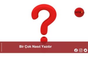 Bir Çok Nasıl Yazılır | Bir Çok Nasıl Yazılır TDK