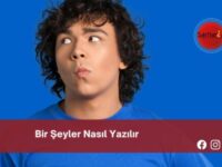 Bir Şeyler Nasıl Yazılır | Bir Şeyler Nasıl Yazılır TDK