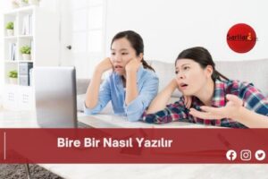 Bire Bir Nasıl Yazılır | Bire Bir Nasıl Yazılır TDK