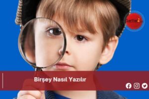 Birşey Nasıl Yazılır | Birşey Nasıl Yazılır TDK