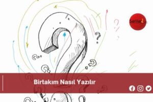 Birtakım Nasıl Yazılır | Birtakım Nasıl Yazılır TDK