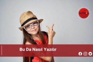 Bu Da Nasıl Yazılır | Bu Da Nasıl Yazılır TDK