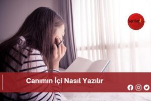 Canımın İçi Nasıl Yazılır | Canımın İçi Nasıl Yazılır TDK