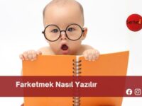 Farketmek Nasıl Yazılır | Farketmek Nasıl Yazılır TDK