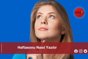 Haftasonu Nasıl Yazılır | Haftasonu Nasıl Yazılır TDK