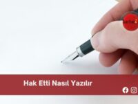 Hak Etti Nasıl Yazılır | Hak Etti Nasıl Yazılır TDK