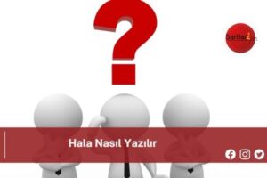 Hala Nasıl Yazılır | Hala Nasıl Yazılır TDK