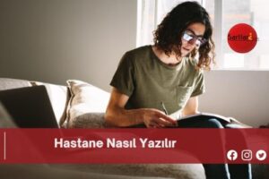 Hastane Nasıl Yazılır | Hastane Nasıl Yazılır TDK