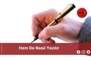 Hem De Nasıl Yazılır | Hem De Nasıl Yazılır TDK