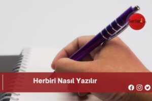 Herbiri Nasıl Yazılır | Herbiri Nasıl Yazılır TDK