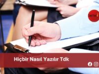 Hiçbir Nasıl Yazılır Tdk