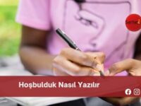 Hoşbulduk Nasıl Yazılır | Hoşbulduk Nasıl Yazılır TDK