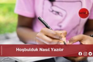 Hoşbulduk Nasıl Yazılır | Hoşbulduk Nasıl Yazılır TDK