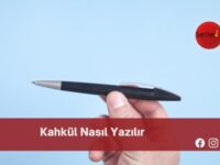 Kahkül Nasıl Yazılır | Kahkül Nasıl Yazılır  TDK