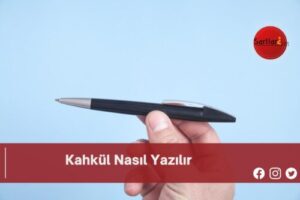 Kahkül Nasıl Yazılır | Kahkül Nasıl Yazılır  TDK