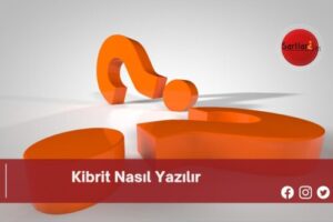 Kibrit Nasıl Yazılır | Kibrit Nasıl Yazılır TDK