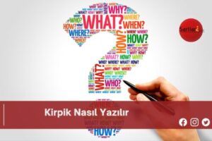 Kirpik Nasıl Yazılır | Kirpik Nasıl Yazılır TDK