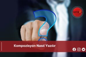 Kompozisyon Nasıl Yazılır | Kompozisyon Nasıl Yazılır TDK