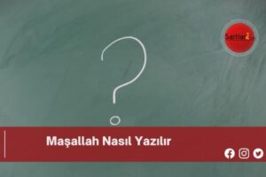 Maşallah Nasıl Yazılır | Maşallah Nasıl Yazılır TDK