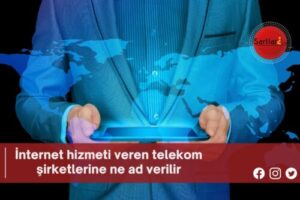 İnternet hizmeti veren telekom şirketlerine ne ad verilir?