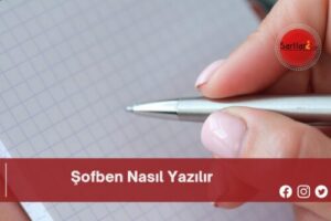 Şofben Nasıl Yazılır | Şofben Nasıl Yazılır TDK