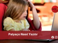 Palyaço Nasıl Yazılır | Palyaço Nasıl Yazılır TDK