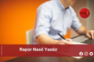 Rapor Nasıl Yazılır | Rapor Nasıl Yazılır TDK