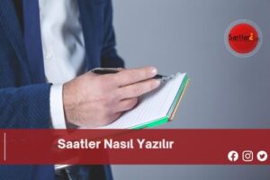 Saatler Nasıl Yazılır | Saatler Nasıl Yazılır TDK