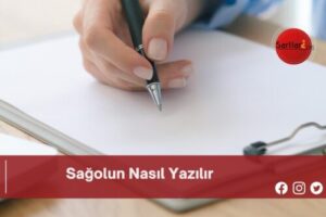 Sağolun Nasıl Yazılır | Sağolun Nasıl Yazılır TDK