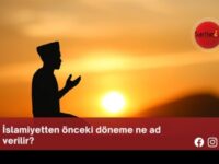 İslamiyetten önceki döneme ne ad verilir?